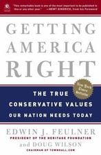 Getting America Right: The True Conservative Values Our Nation Needs Today