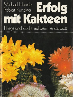 Michael Haude / Robert Kündiger: Erfolg mit Kakteen