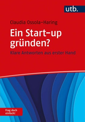Ein Start-up gründen? Frag doch einfach! | Claudia Ossola-Haring | Taschenbuch
