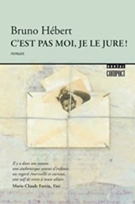 C'est Pas Moi, Je le Jure! : Roman Hardcover Bruno Hebert