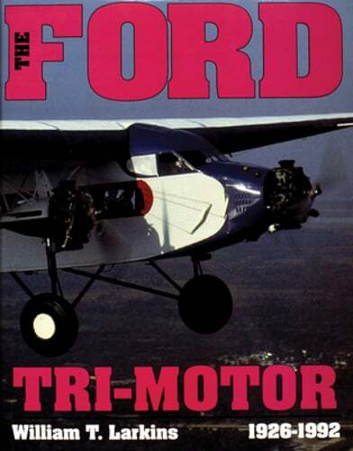 Ford Tri-Motor 1926-1992 by William T Larkins: Used
