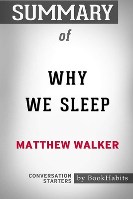 Summary of Why We Sleep by Matthew Walker: Conversation Starters