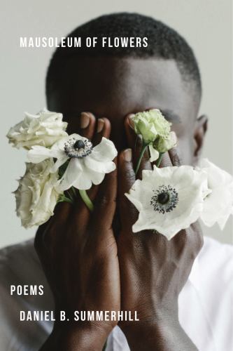 Mausoleum of Flowers by Daniel Summerhill (2022, Trade Paperback)