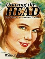 DRAWING THE HEAD: FOUR CLASSIC INSTRUCTIONAL GUIDES DOVER By Walter T. Foster