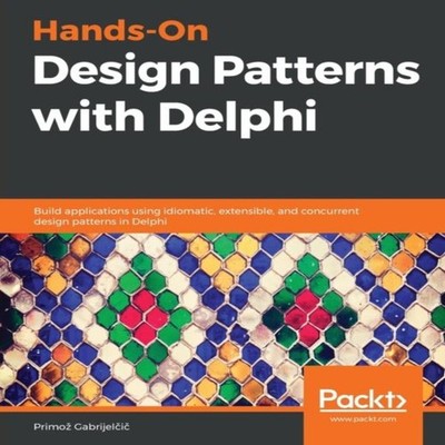 Hands-On Design Patterns with Delphi Build applications using idi