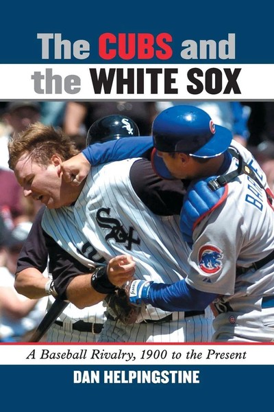 Dan Helpingstine | The Cubs And The White Sox | Taschenbuch | Englisch (2010)-image