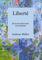 Liberté De La Vie Et De La Mort D'un FantôMe Andreas MüLler Taschenbuch 2023