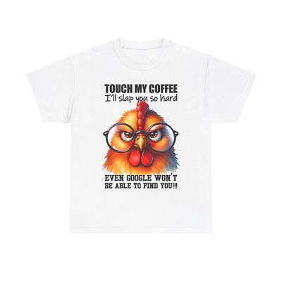 Touch My Coffee Funny Rooster T-Shirt Sarcastic Unisex Gift Idea Soft Cotton Tee