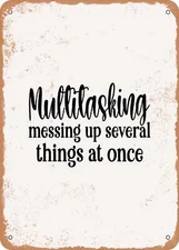 METAL SIGN - Multitasking Messing Up Several Things At Once - Vintage Look