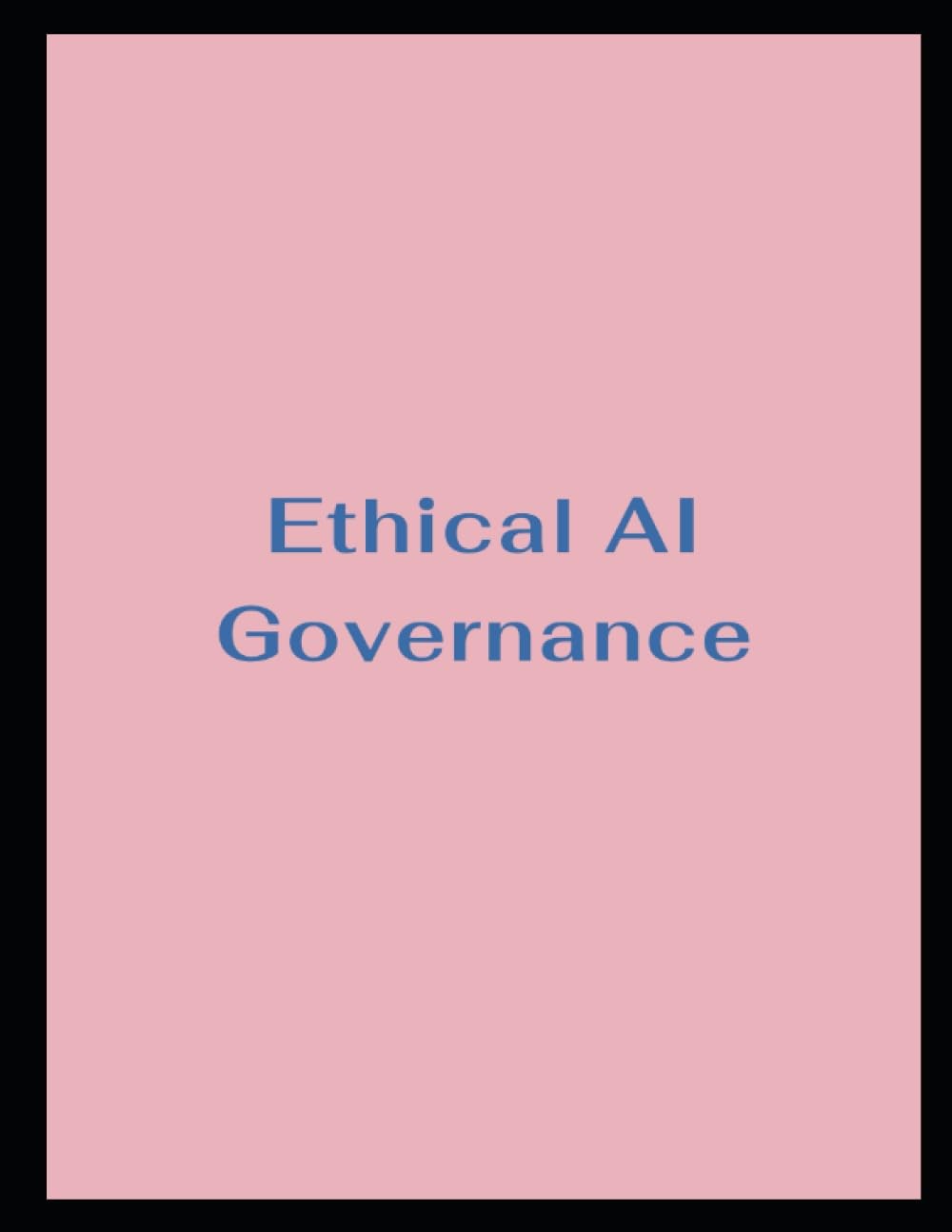 Ethical Ai Governance By Lawrence J Usher