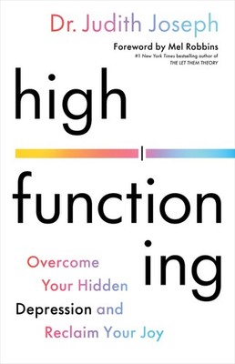High Functioning: Overcome Your Hidden Depression and Reclaim Your Joy by Joseph