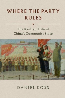 Wo die Partei regiert: Die Basis des kommunistischen Staates Chinas von Daniel Ko