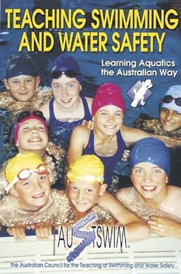 Teaching Swimming and Water Safety : Learning Aquatics the Austra