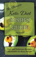 Otis Fisher | The Ultimate Keto Diet Dishes Guide | Buch | Englisch (2021)