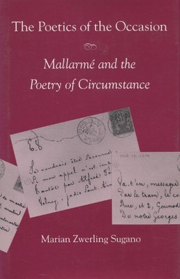 The Poetics of the Occasion: Mallarm? and the Poetry of Circumstance by Marian Z