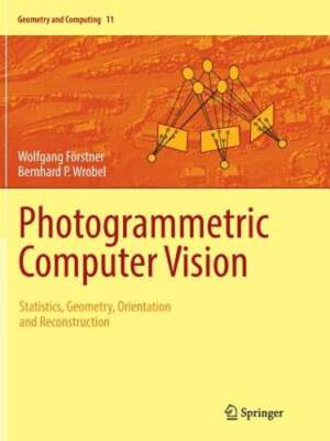 Photogrammetric Computer Vision: Statistics, Geometry, Orientation and: New