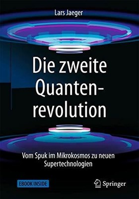 Die zweite Quantenrevolution: Vom Spuk im Mikrokosmos zu neuen Buch Springer