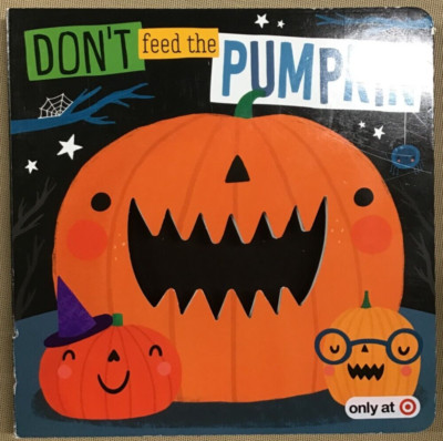 Don't Feed the Pumpkin - by Make Believe Ideas Ltd (Board Book) NEW  