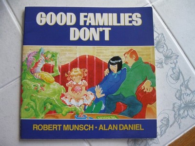 Good Families Don't - paperback Munsch, Robert|Daniel, Alan