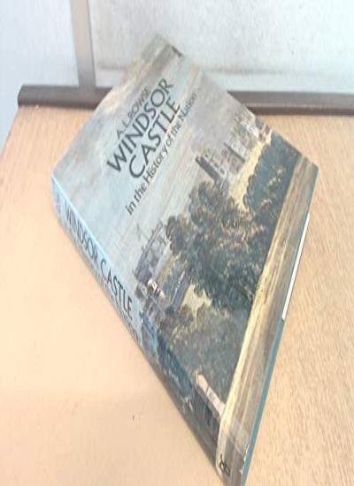 Windsor Castle in the History of a Nation By A. L. Rowse