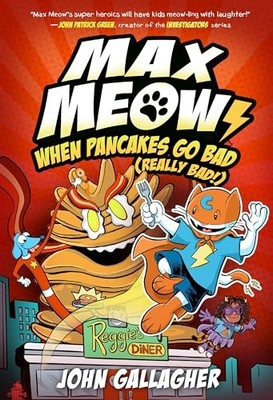 Max Meow 6: When Pancakes Go Bad (Really Bad!) : (A Gra -  NEW John Gallagher 20