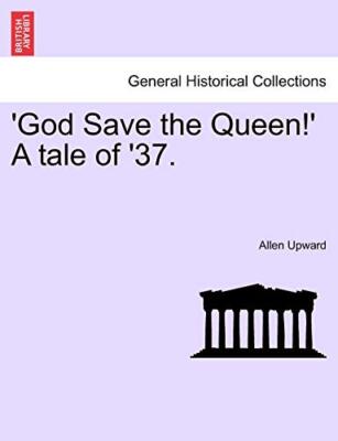 Upward - 'God Save the Queen!' A tale of '37. - New paperback or softb - T555z
