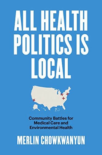 All Health Politics Is Local: Community Battles. (author)**