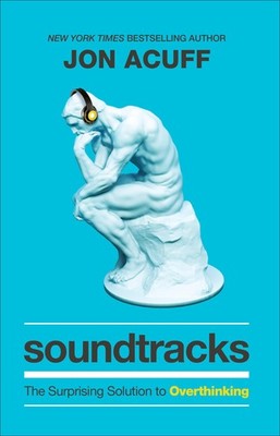 Soundtracks: The Surprising Solution to Overthinking (Overcome Toxic Thought...