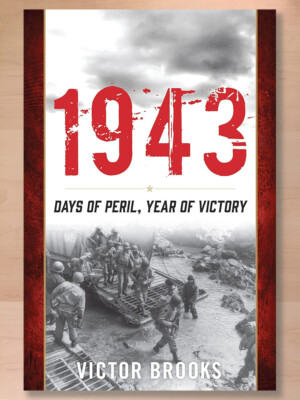 1943: Days of Peril, Year of Victory by Victor Brooks (2021 HC) Brand New