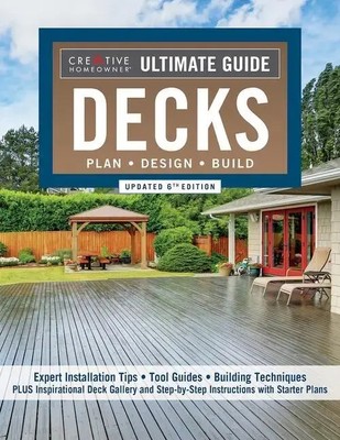 Ultimate Guide: Decks, Updated 6th Edition | Plan, Design, Build | Homeowner