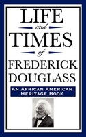 Frederick Douglass | Life And Times Of Frederick Douglass (An African...
