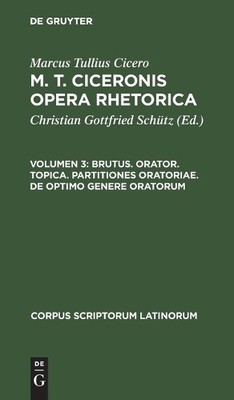 Marcus Tullius  Brutus. Orator. Topica. Partitiones Oratoriae. de Opt (Hardback)