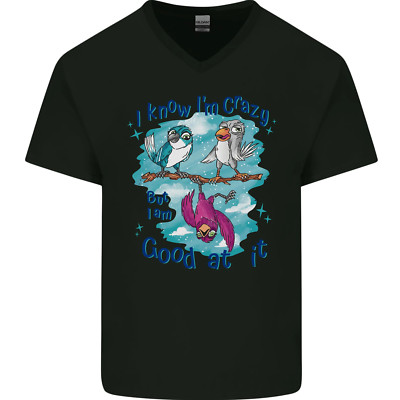 I Know Im Crazy lustiger Vogel Slogan Herren V-Ausschnitt Baumwolle T-Shirt