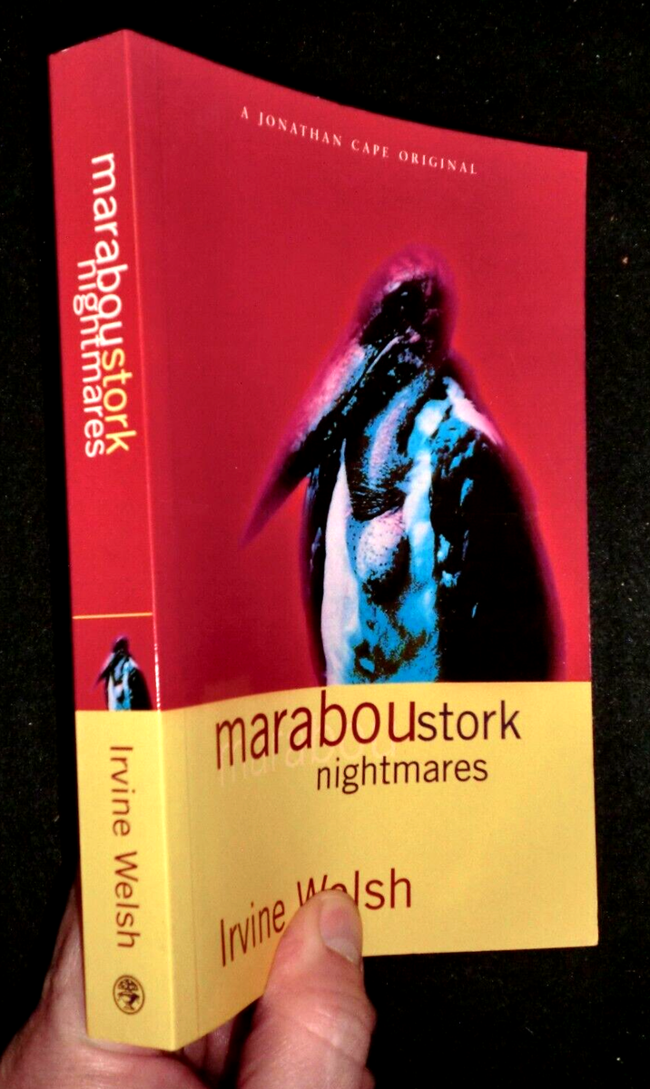 Marabou Stork Nightmares IRVINE WELSH Marabou Stork Nightmares 1st Ed.