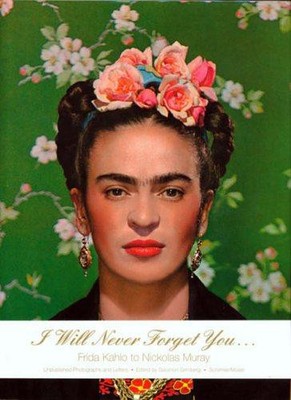Ich werde dich nie vergessen...Frida Kahlo an Nickolas Muray - Grimberg, Saloman