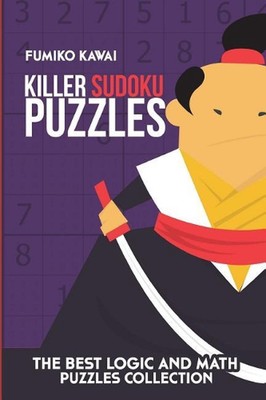 Killer Sudoku Puzzles: The Best Logic and Math Puzzles Collection by Fumiko Kawa