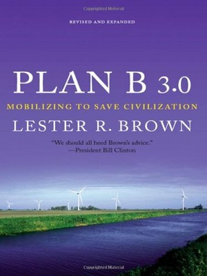 Plan B 3.0: Mobilizing to Save Civilization by Brown, Lester R 0393330877