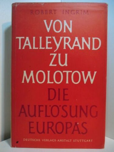 Von Talleyrand bis Molotow. Die Auflösung Europas Ingrim, Robert: - Bild 1 von 1