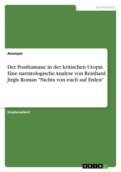 Der Posthumane In Der Kritischen Utopie. Eine Narratologische Analyse Von...-image