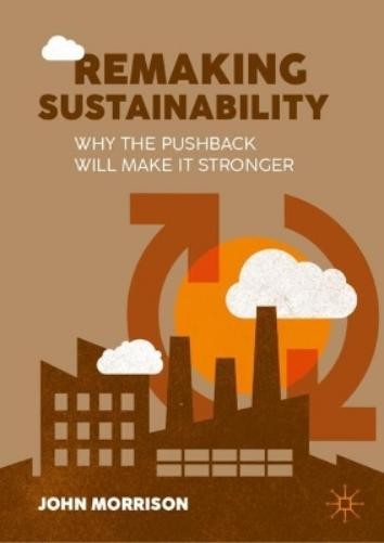 John Morrison Remaking Sustainability (Hardback)
