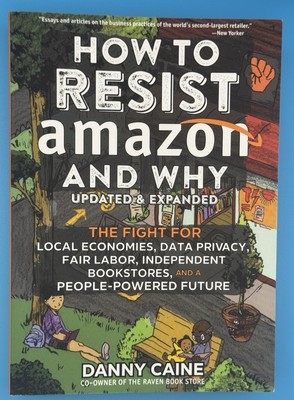 How to Resist Amazon and Why : The Fight for Local Economics, Data Privacy, Fair