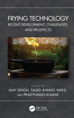 Frying Technology: Recent Development, Challenges, and Prospects by Ajay Singh P