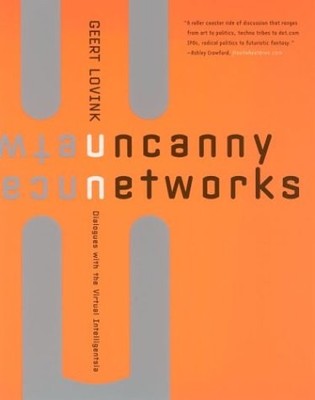 UNCANNY NETWORKS: DIALOGUES WITH THE VIRTUAL By Geert Lovink Excellent Condition