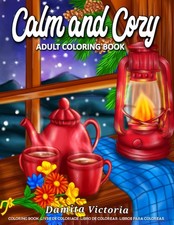 Calm and Cozy: An Adult Coloring Book Featuring Relaxing Christmas Winter Sc...