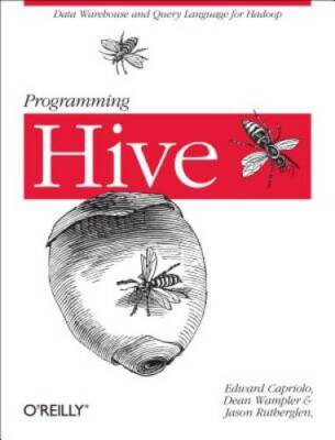 Programming Hive: Data Warehouse and Query Language for Hadoop - GOOD