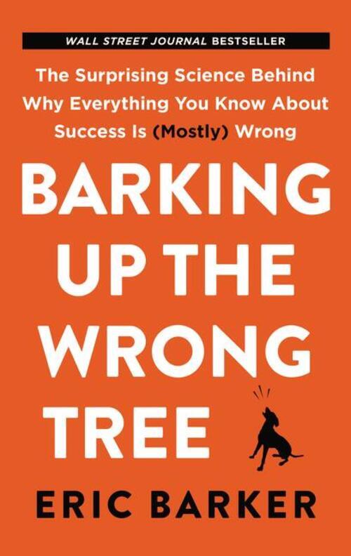 Thumbnail - Barking Up The Wrong Tree | Eric Barker | Taschenbuch | 308 S. |