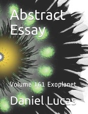 Abstract Essay: Volume 161 Exoplanet by Daniel Lucas Paperback Book