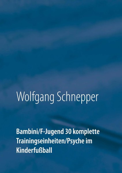 Wolfgang Schnepper | Bambini / F-Jugend 30 Komplette Trainingseinheiten /...-image