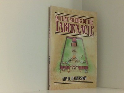 Outline Studies of the Tabernacle: Its Sacrifices, Services, and Priesthood Habe