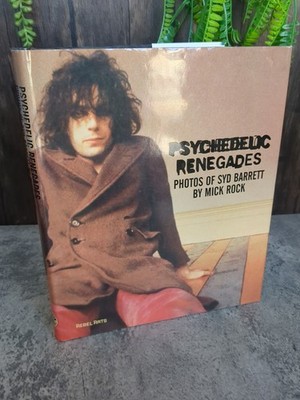 Psychedelic Renegades : With Photographs of Syd Barrett by Mick